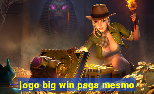 jogo big win paga mesmo